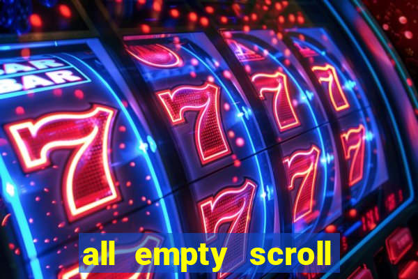 all empty scroll fear and hunger